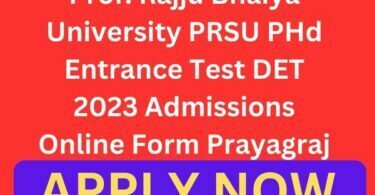 Prof. Rajju Bhaiya University PRSU PHd Entrance Test DET 2023 Admissions Online Form Prayagraj